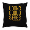 young wild and free Throw Pillow