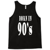 born in 90s Tank Top