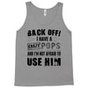 back off i have a crazy pops and i'm not afraid to user him Tank Top