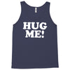 hug me funny Tank Top