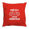 This Guy Loves Christmas Throw Pillow