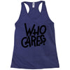 who cares Racerback Tank