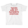 Tacos Are My Favorite Emotion Toddler T-shirt