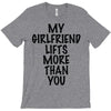 my girlfriend lifts more than you (2) T-Shirt