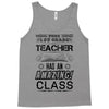 This 1 ST Grade Teacher Has An Amazing! Class Tank Top