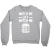 watch me lift watch me Crewneck Sweatshirt