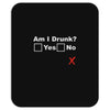 am i drunk Mousepad