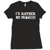 i'd rather be lifting Ladies Fitted T-Shirt