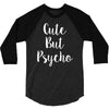 cute but pyscho 3/4 Sleeve Shirt