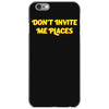 don't invite me places iPhone 6/6s Case