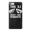 this dj doesn't take requests iPhone 7 Case
