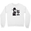 don't drink or drive Crewneck Sweatshirt