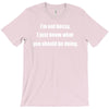 i'm not bossy i just know what you should be doing T-Shirt