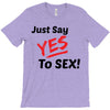 Yes To Sex! T-Shirt