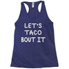 lets taco bout it Racerback Tank