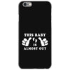This Baby is Almost Out iPhone 6/6s Case