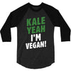 Kale Yeah I'm Vegan! 3/4 Sleeve Shirt