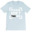 Please Don't Tag Me T-Shirt