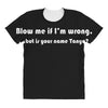 blow me if i'm All Over Women's T-shirt
