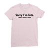sorry i'm late Ladies Fitted T-Shirt