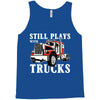 still plays with trucks family matching Tank Top