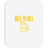 hey mama Mousepad