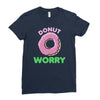 donut worry Ladies Fitted T-Shirt
