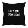 let's get physical Throw Pillow