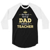 the best kind of dad raises a teacher. father's day gift for dad. 3/4 Sleeve Shirt