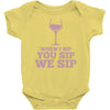 when you sip, i sip, we sip Baby Onesie