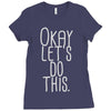 okay let's do this Ladies Fitted T-Shirt