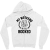 my weekend is all booked Zipper Hoodie