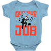 quit your job! Baby Onesie