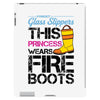 Forget Glass Slippers This Princess Wears Fire Boots iPad 3 and 4 Case