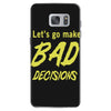 let's go make bad decisions Samsung Galaxy S7
