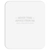 never take advice from me Mousepad