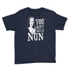 you aint getting nun Youth Tee