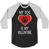 my dog is my valentine 3/4 Sleeve Shirt