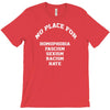 no place for homophobia sexism racism hate T-Shirt