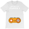 Waiting for Player 3 Gamer T-Shirt