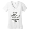 don't interrupt me Women's V-Neck T-Shirt
