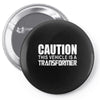 caution this vehicle is a transformer Pin-back button