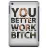 work bitch iPad Mini