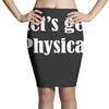 let's get physical Pencil Skirts