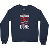 I'm A Plasterer I Don't Stop When I'm Tired I Stop When I'm Done Crewneck Sweatshirt