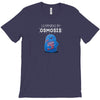 better learning through osmosis T-Shirt
