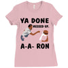 ya done messed up Ladies Fitted T-Shirt