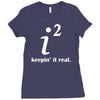keepin' it real Ladies Fitted T-Shirt