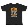 all men are created equal but only the best are born in january Toddler T-shirt