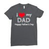 i love my dad Ladies Fitted T-Shirt
